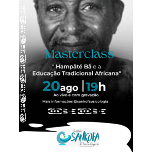 Masterclass “Hampâté Bâ e a Educação Tradicional Africana”